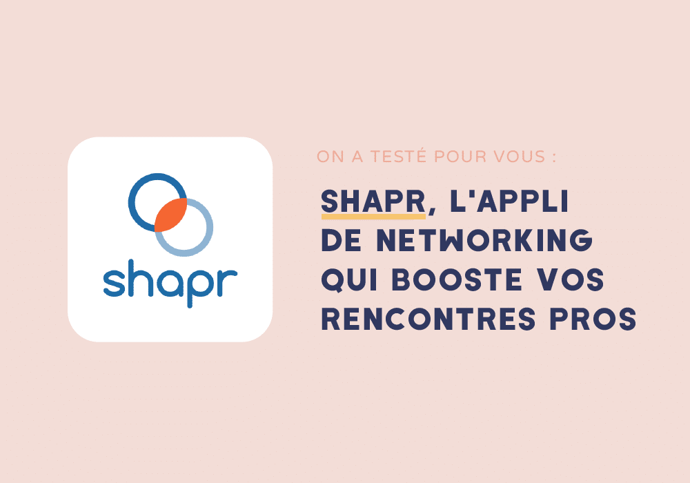 Shapr : l’appli qui facilite le networking !